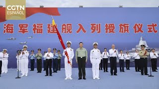 Xi Jinping asiste a ceremonia de puesta en servicio de portaviones chino Fujian