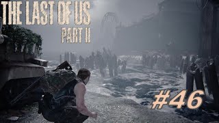 The Last of Us PartⅡ】初見でもサバイバルいけるやろ#46（ラスアス２）
