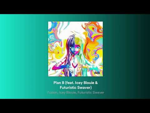 Yuzion - Plan B (Feat. Icey Blouie, Futuristic Swaver)