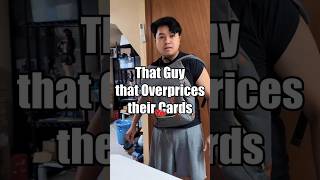 That One Guy that Overprices their Cards
