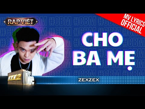 Cho Ba Mẹ - ZEXZEX | Rap Việt 2023 [MV Lyrics]