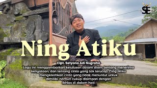 Download lagu Ning Atiku - Setyono Adi N. mp3