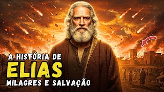 A História Completa do PROFETA ELIAS: Lutas, Milagres e Salvação