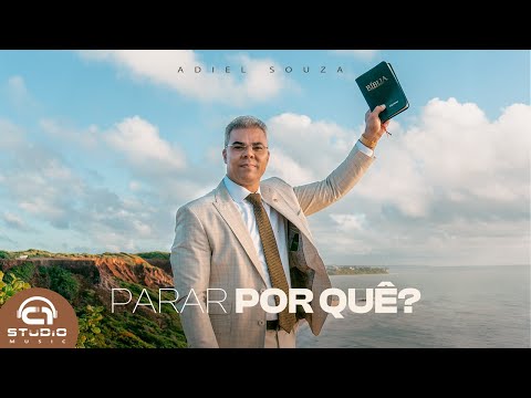 ADIEL SOUZA - PARAR POR QUÊ? ( CLIPE OFICIAL )