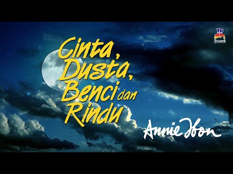 Annie Ibon - Cinta, Dusta, Benci Dan Rindu (Official Lyric Video)