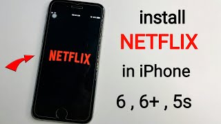 How to Download Netflix in iPhone 6 , 5s, 6Plus 🔥🔥
