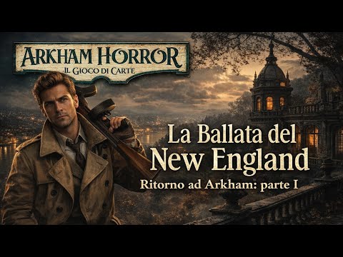 La Ballata del New England - Arkham Horror LCG - Circuito di Gioco 2026