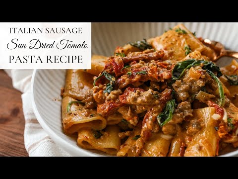 Creamy Italian Sausage Sun Dried Tomato Pasta