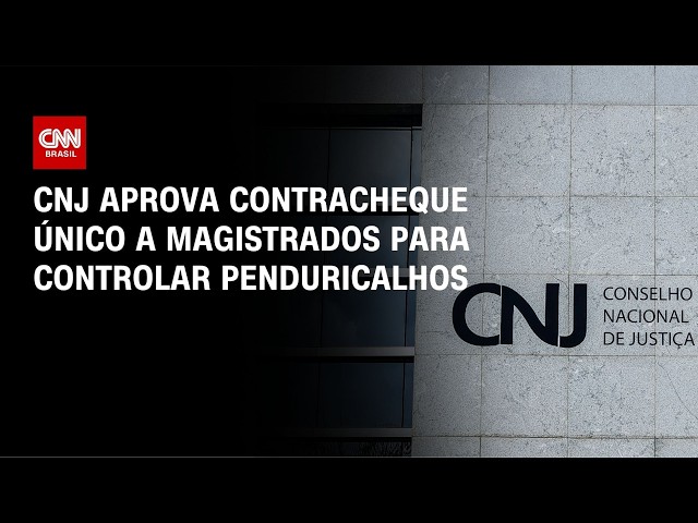 CNJ aprova contracheque único a magistrados em ofensiva contra penduricalhos | BASTIDORES CNN