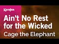 Ain T No Rest For The Wicked Cage The Elephant Karaoke Version KaraFun