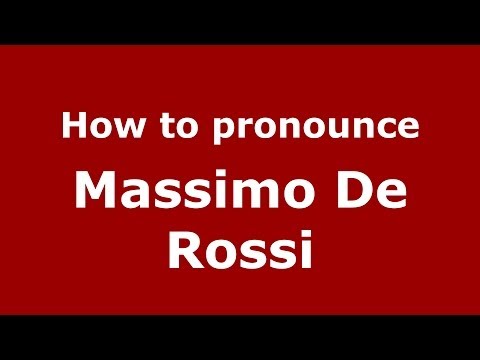 How to pronounce Massimo De Rossi (Italian/Italy)  - PronounceNames.com