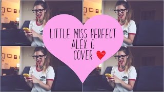 Little Miss Perfect - Alex G | Nataly G cover