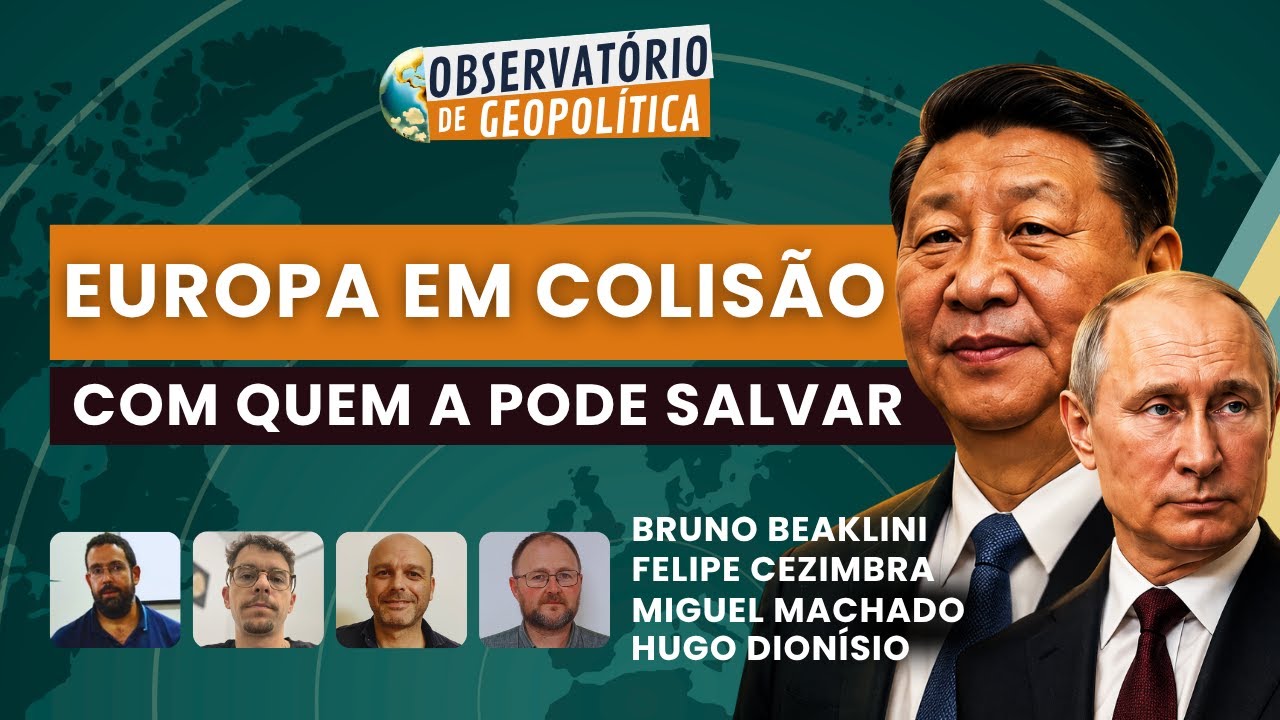 Europa em colisão com quem pode salvar | Observatório de Geopolítica- 26/05/2026