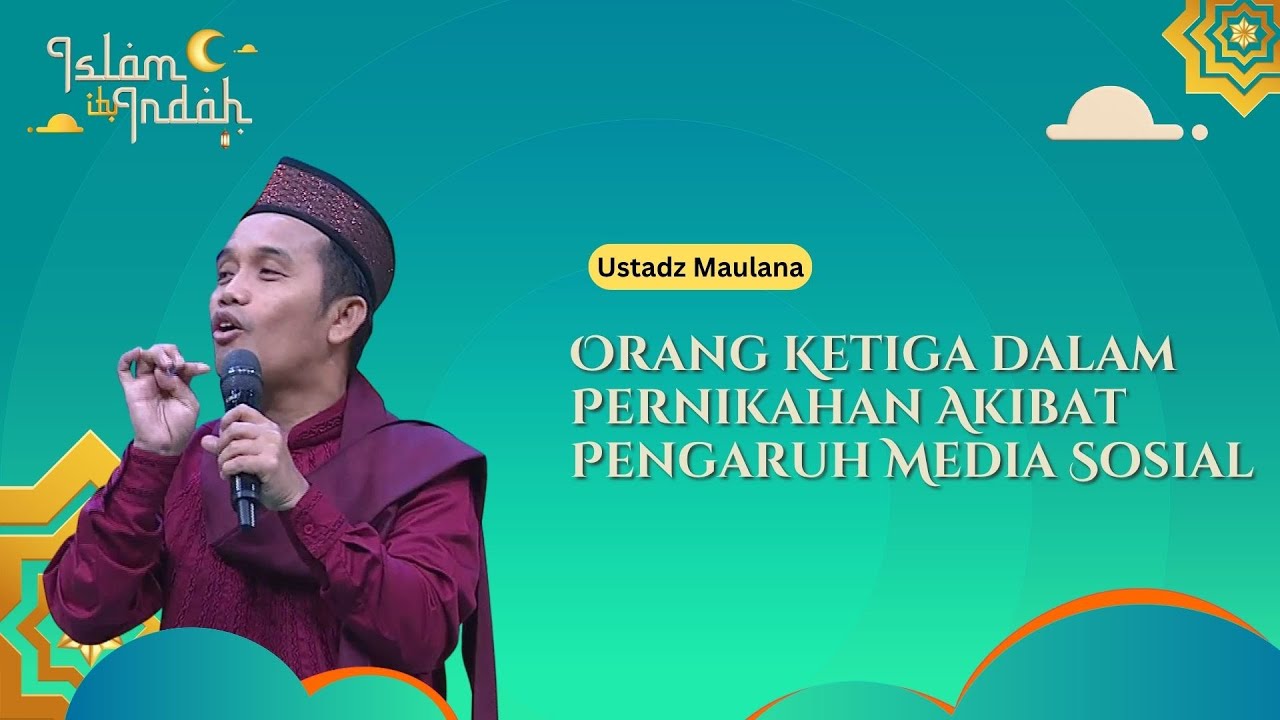 Orang Ketiga dalam Pernikahan Akibat Pengaruh Media Sosial - Ceramah Ust. Maulana