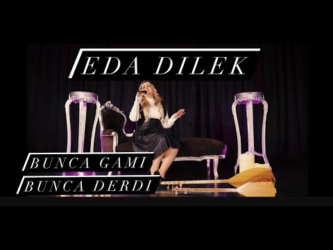 EDA DILEK - Bunca gamı Bunca Derdi