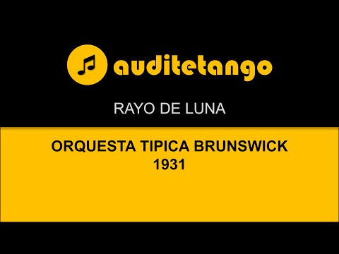 RAYO DE LUNA - ORQUESTA TIPICA BRUNSWICK - 1931 - TANGO STRUMENTALE