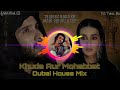 Taweez Bana Ke Main Pehnu Usse (Dubai House Remix) DJ Tahir Mix | Khuda Aur Mohabbat