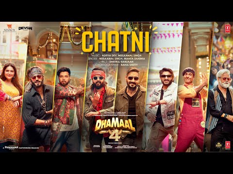 Dhamaal 4: CHATNI (Song) | Ajay Devgn, Arshad,Ritiesh, Jaaved, Ravi Kishan | Neelkamal, Aditya,Mamta — Dhamaal 4