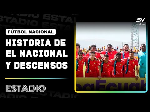 ¿Por qué descendió El Nacional a la Serie B del fútbol ecuatoriano? | Estadio