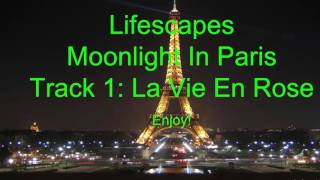 Lifescapes Moonlight In Paris Track 1: La Vie En Rose