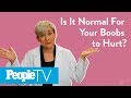 Is It Normal For Your Boobs To Hurt PeopleTV