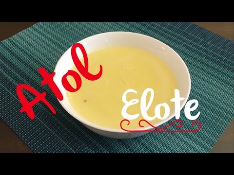 ❤️ Atol De Elote - Receta De Como hacerlo