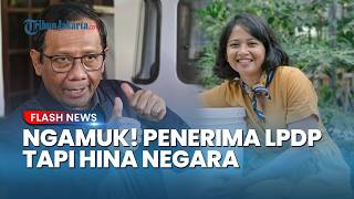 Mahfud MD Murka! Penerima LPDP Dwi Sasetyaningtyas Hina Negara tapi Pemerintah Diminta Introspeksi