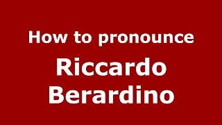 How to pronounce Riccardo Berardino