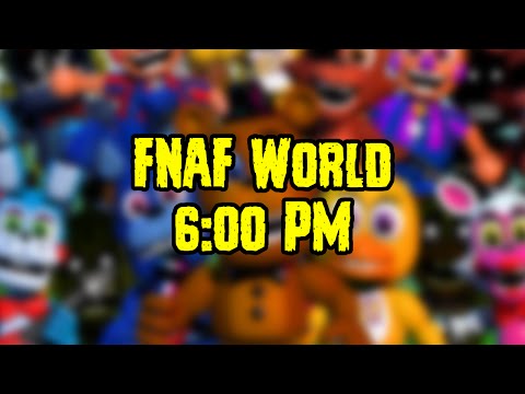 ¿Five Nights At Freddy's World Sera Liberado HOY A Las 6:00 PM? FNAF World