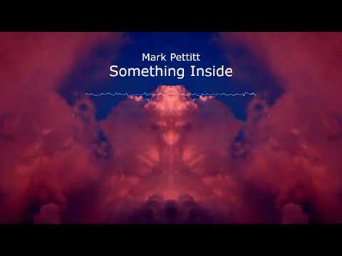 Mark Pettitt - Something Inside