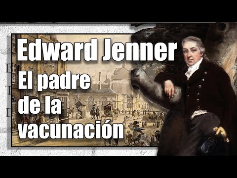 Edward Jenner. El padre de la vacunación