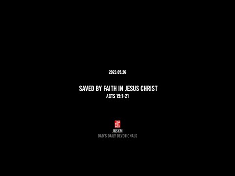 Acts 15:1-21 Saved by Faith in Jesus Christ