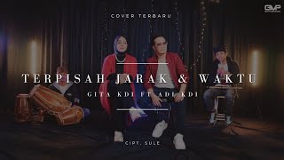 Download lagu TERPISAH JARAK & WAKTU - COVER BY GITA KDI FT ADI KDI  mp3