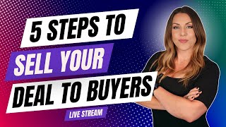 5 Steps to Sell Your Deal to Buyers | Wholesaling Real Estate