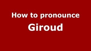 How to pronounce Giroud