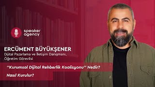 ‘’Kurumsal Dijital Rehberlik Koalisyonu’’ Nedir? Nasıl Kurulur? | Ercüment Büyük