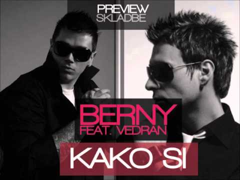 BERNY FEAT. VEDRAN - KAKO SI !?