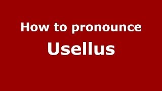 How to pronounce Usellus