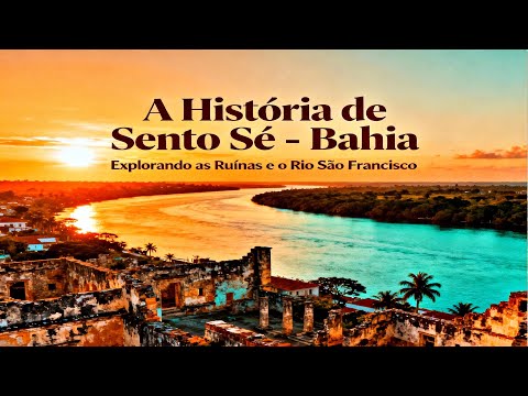A FASCINANTE HISTÓRIA DE SENTO SÉ: A CIDADE QUE O RIO ENGOLIU