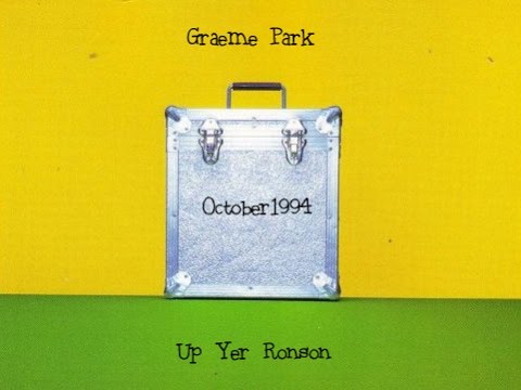 Graeme Park - Up Yer Ronson (1994)