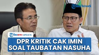 DPR Kritik Cak Imin yang Minta Bahlil Taubat: Tendensius, Sesama Menteri Jangan Saling Menyalahkan