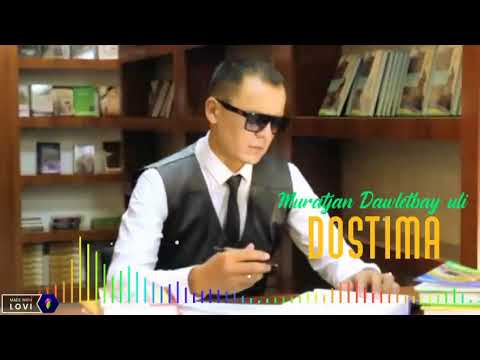 Dostima (Avtorliq qosiq) Muratjan Dawletbay Uli