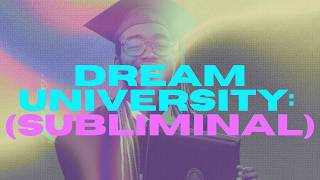 dream university — every top school is fighting over you (1 hour subli