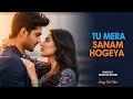 Tu Mera Sanam Hogeya New Hindi Romantic Song 2025 Official Video