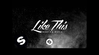 DJ Henry X ft. Wizkid - Like This (Official Audio)