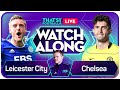 LEICESTER vs CHELSEA LIVE Watchalong with Mark Goldbridge