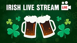 Irish Live Stream! (Evening)