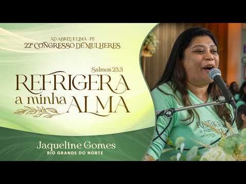 Jaqueline Gomes - Rio Grande do Norte - 22º Congresso de Mulheres - Ieadalpe - 07/07/2026 - manhã.