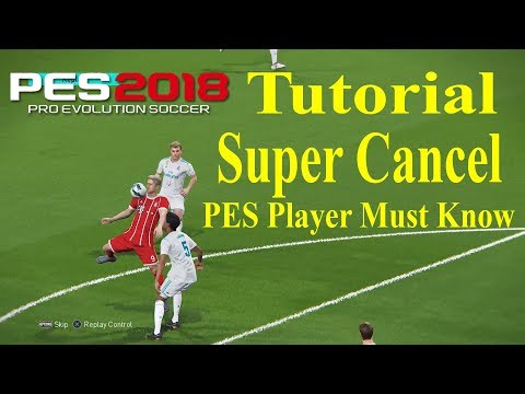 PES 2018 Tutorial - Super Cancel - PES Player MUST KNOW