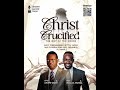 CHRIST CRUCIFIED THE WAY OF THE CROSS DR AROME OSAYI RCN FLORIDA 27TH DECEMBER 2025